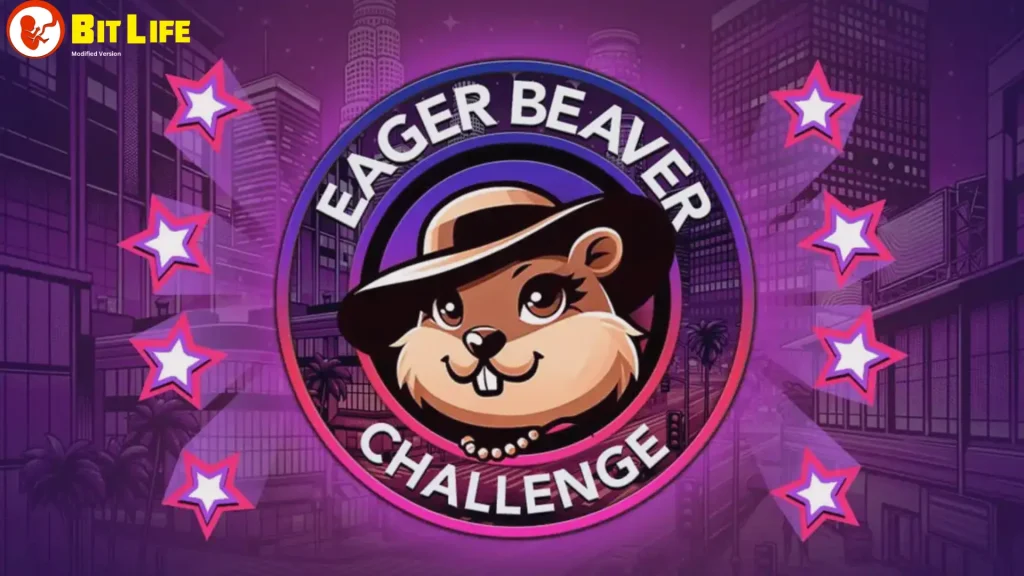 Eager Beaver Challenge Bitlife: A Hollywood Hustle